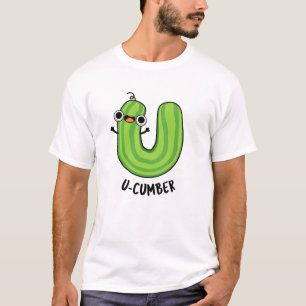 U-cumber Funny Cucumber Pun T-Shirt