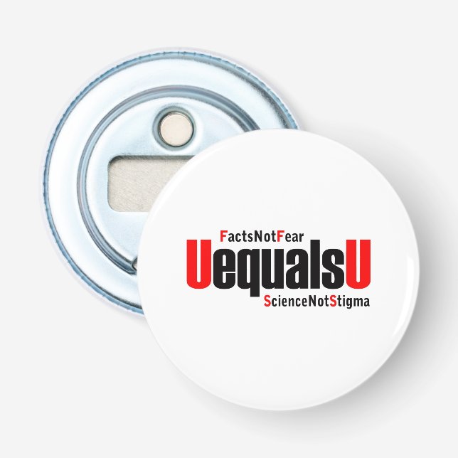 U equals U - HIV Undetectable - Science not Stigma Bottle Opener (Front)
