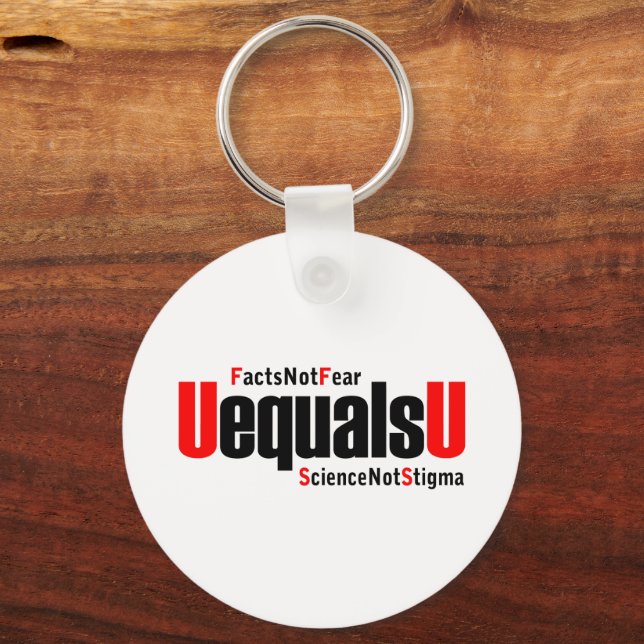U equals U - HIV Undetectable - Science not Stigma Key Ring (Front)