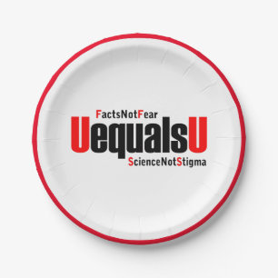 U equals U - HIV Undetectable - Science not Stigma Paper Plate