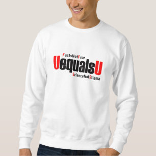 U equals U - HIV Undetectable - Science not Stigma Sweatshirt