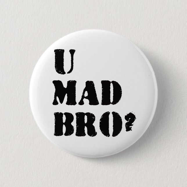 U Mad Bro? 6 Cm Round Badge (Front)
