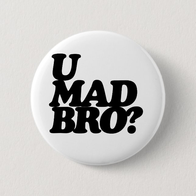 u mad bro? 6 cm round badge (Front)