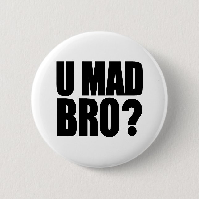 U Mad Bro 6 Cm Round Badge (Front)