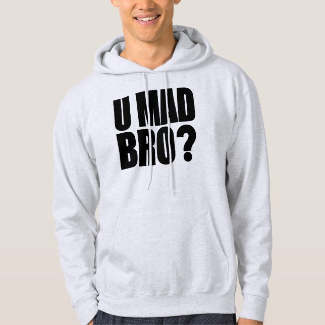 U Mad Bro Hoodie (Front)