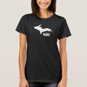 U P Yours Upper Peninsula Yooper Humor T-Shirt