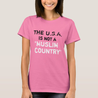 U.S.A. is not a "Muslim Country" T-Shirt