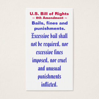 U.S. Bill of Rights, ~ Eight (8th) Amendment ~
