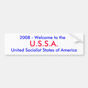 U.S.S.A., 2008 - Welcome to the , United Social... Bumper Sticker