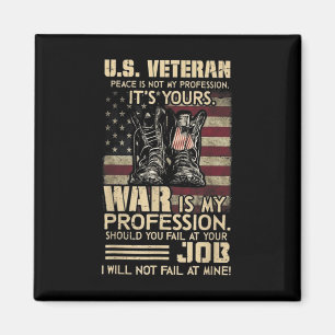 U.s Veteran Peace Is Not My Profession Its Yours W Magnet
