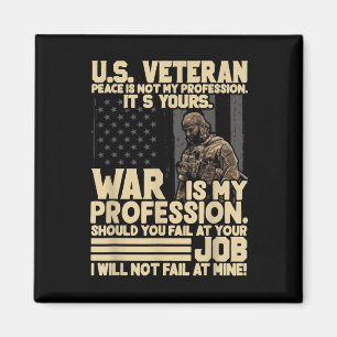 U.s Veteran Peace Is Not My Profession Its Yours W Magnet