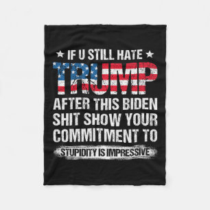 U Still Hate Trump After This Biden American Flag  Fleece Blanket
