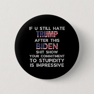 U Still Hate Trump After This Biden (on Back) 6 Cm Round Badge