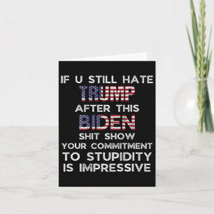 U Still Hate Trump After This Biden (on Back)  Card