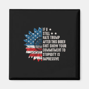 U Still Hate Trump After This Biden Sunflower Flag Magnet