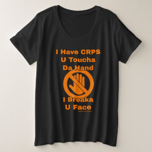 U Toucha Da Hand...CRPS Plus Size T-Shirt