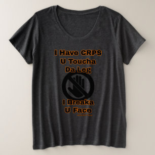 U Toucha Da Leg...CRPS Plus Size T-Shirt