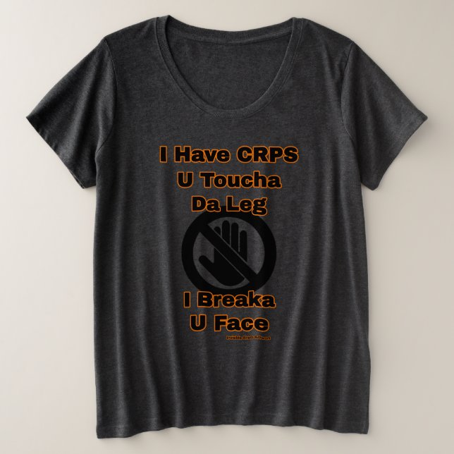 U Toucha Da Leg...CRPS Plus Size T-Shirt (Design Front)