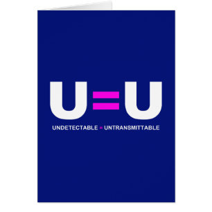 U=U HIV Undetectable Equals Untransmittable