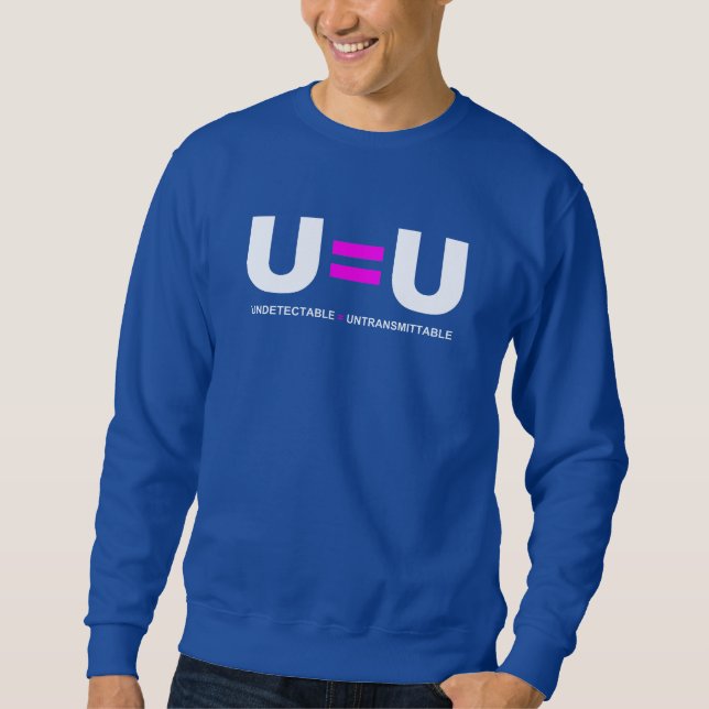 U=U HIV Undetectable Equals Untransmittable Sweatshirt (Front)