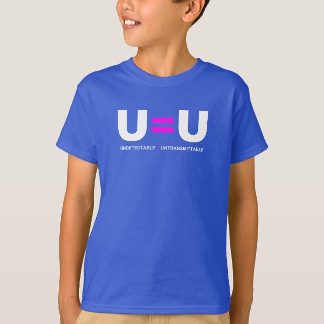U=U HIV Undetectable Equals Untransmittable T-Shirt (Front)
