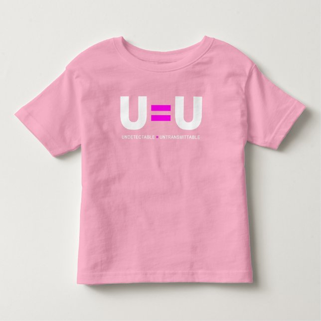 U=U HIV Undetectable Equals Untransmittable Toddler T-Shirt (Front)