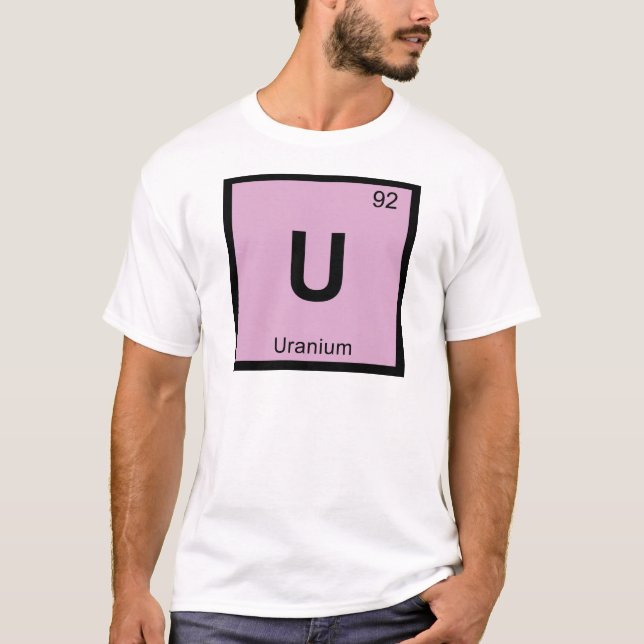 U - Uranium Chemistry Periodic Table Symbol T-Shirt (Front)