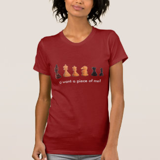 U want a piece of me? T-Shirt