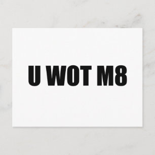 U WOT M8? POSTCARD