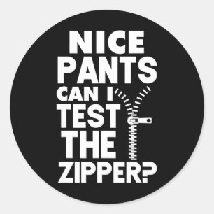 Ual Naughty Nice Pants Can I Test The Zipper  Classic Round Sticker