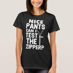Ual Naughty Nice Pants Can I Test The Zipper  T-Shirt