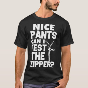 Ual Naughty Nice Pants Can I Test The Zipper  T-Shirt