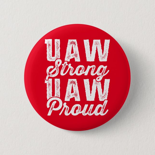 UAW Strong UAW Proud United Auto Workers Union 6 Cm Round Badge (Front)