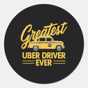Uber Driver Ever Uber Driver Funny 4 Classic Round Sticker