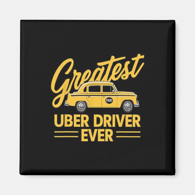 Uber Driver Ever Uber Driver Funny 4  Magnet (Front)