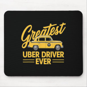 Uber Driver Ever Uber Driver Funny 4 Mouse Pad
