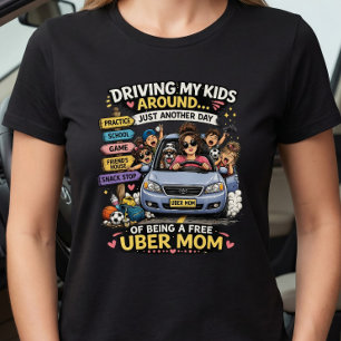 Uber Mum Funny Just Another Day Driving T-Shirt