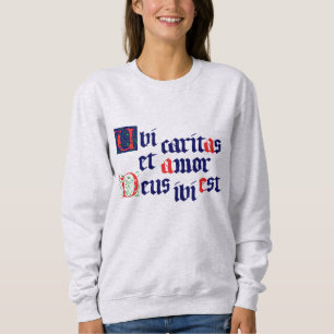Ubi Caritas Sweatshirt