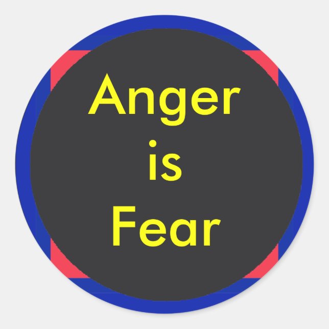 !   UCreate Anger is Fear Classic Round Sticker (Front)