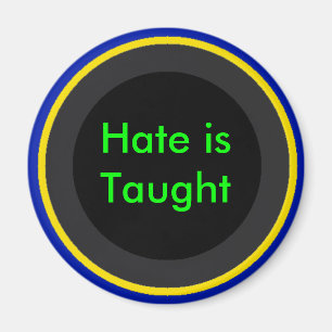 !   UCreate Hate is Taught Magnet