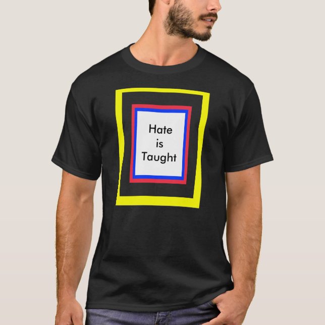 !   UCreate Hate is Taught T-Shirt (Front)