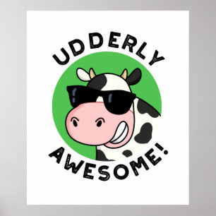 Udderly Awesome Funny Cow Pun  Poster