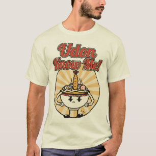 Udon Know Me Retro Cartoon Noodle Bowl Funny Pun T-Shirt
