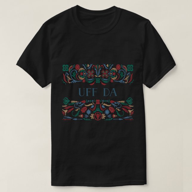 Uff Da Norwegian Rosemaling Funny Gift T-Shirt (Design Front)