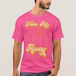 Ufo Alien Abduction Take Me Away Paranormal s T-Shirt