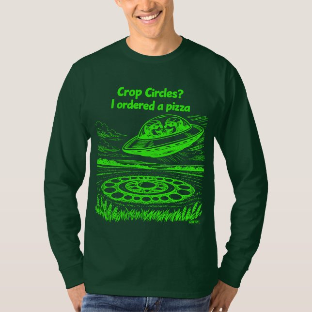 UFO CROP CIRCLES I ordered a pizza T-Shirt (Front)