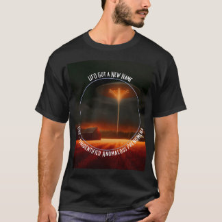 Ufo Got A New Name Uap Unidentified Anomalous Phen T-Shirt