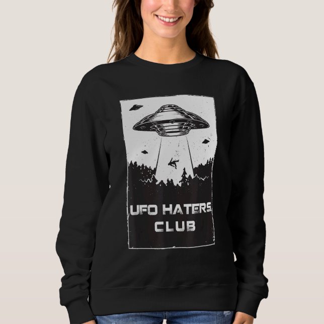 Ufo Haters Club Anti Ufo Social For Men Women Sweatshirt (Front)