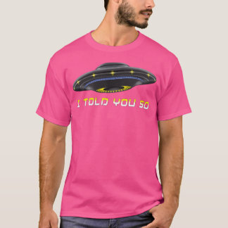 Ufo I Told You So T-Shirt