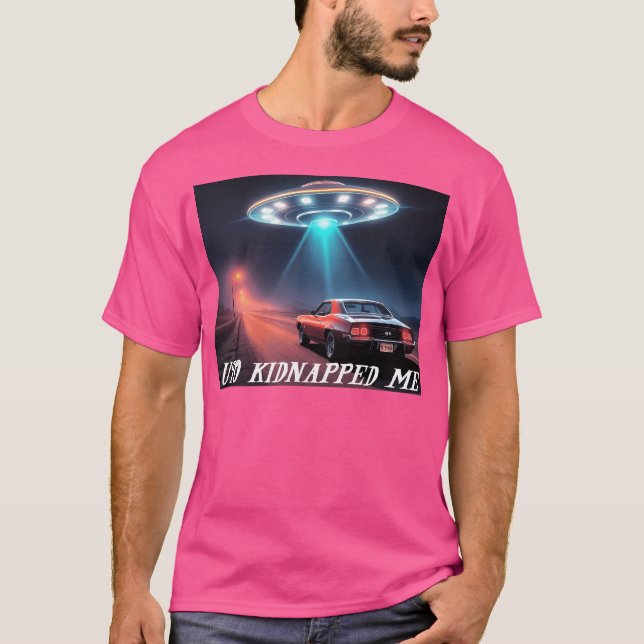 Ufo Kidnapped Me T-Shirt (Front)